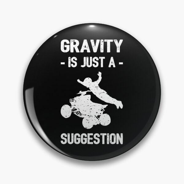 Item preview, Gravity Is Just A Suggestion - ATV Quad Bike I designed and sold by Lemon Pepper.