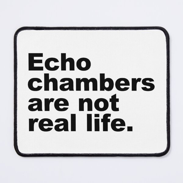 Item preview, Echo chambers are not real life designed and sold by SweetLog.