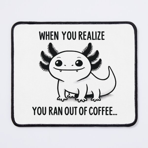 Item preview,  Axolotl Coffee Meme - When You Run Out of Coffee designed and sold by RetroPop23.