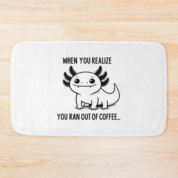 Item preview,  Axolotl Coffee Meme - When You Run Out of Coffee designed and sold by RetroPop23.