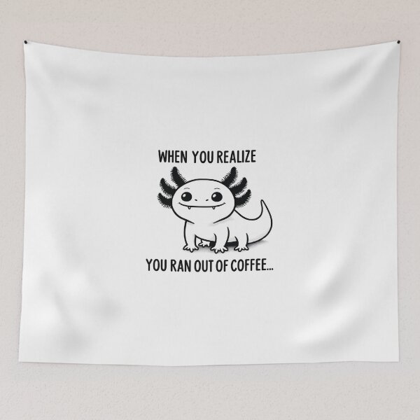 Item preview,  Axolotl Coffee Meme - When You Run Out of Coffee designed and sold by RetroPop23.