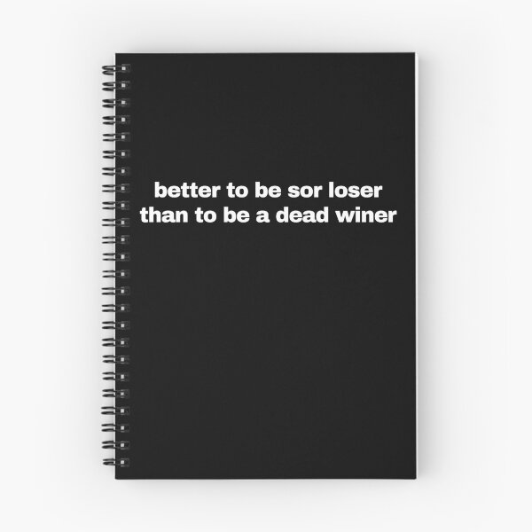 Item preview, Better to be sor loser than dead winer designed and sold by Ratko Torma.
