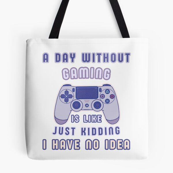 Item preview, A Day without Gaming is Like Just Kidding I Have No Idea designed and sold by Cute-Treasure.