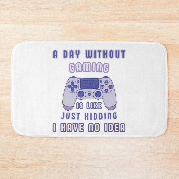 Item preview, A Day without Gaming is Like Just Kidding I Have No Idea designed and sold by Cute-Treasure.