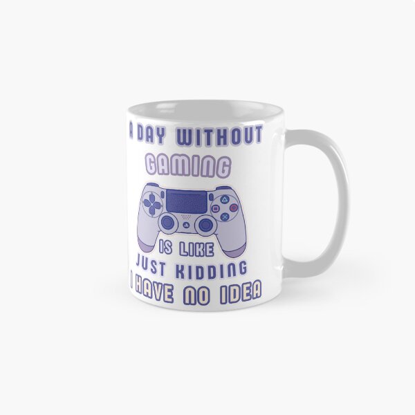 Item preview, A Day without Gaming is Like Just Kidding I Have No Idea designed and sold by Cute-Treasure.