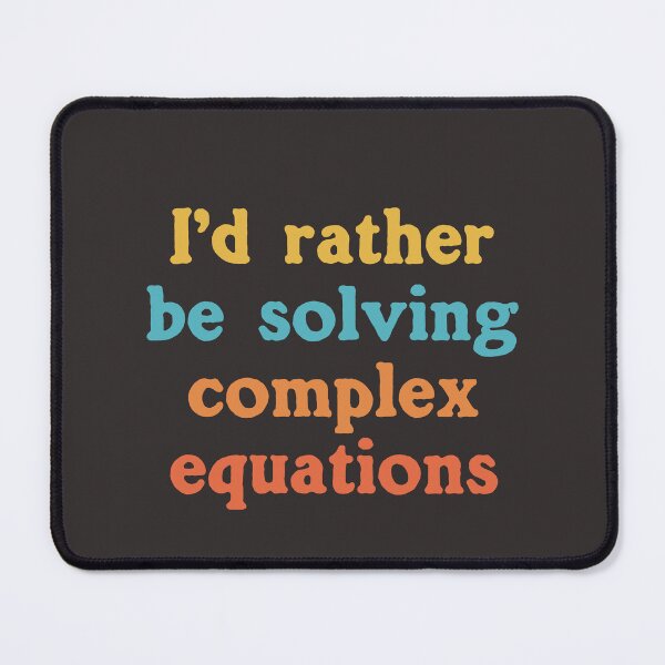 Item preview, I'd Rather Be Solving Complex Equations designed and sold by Chubuter.