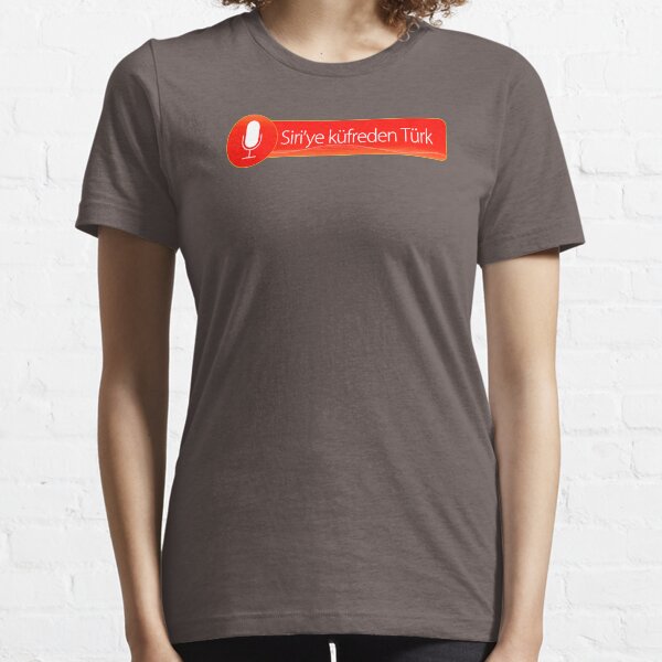 Siri'ye Küfreden Türk - 3 Essential T-Shirt