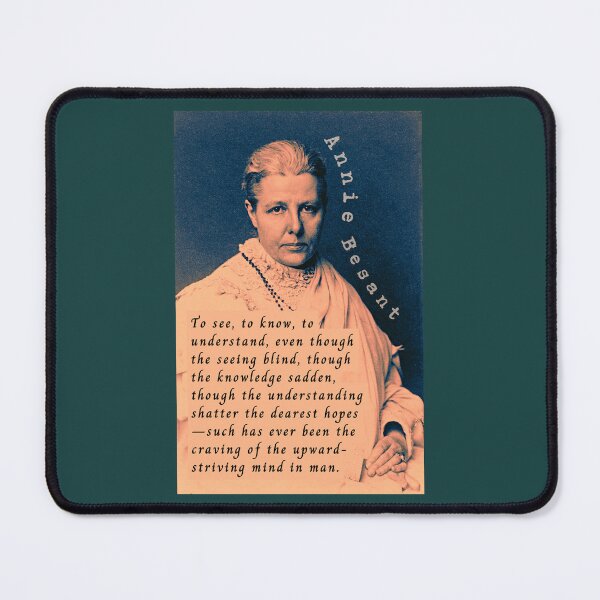 Item preview, Annie Besant portrait and quote: To see, to know, to understand, even though the seeing blind, though the knowledge sadden, designed and sold by artbleed.