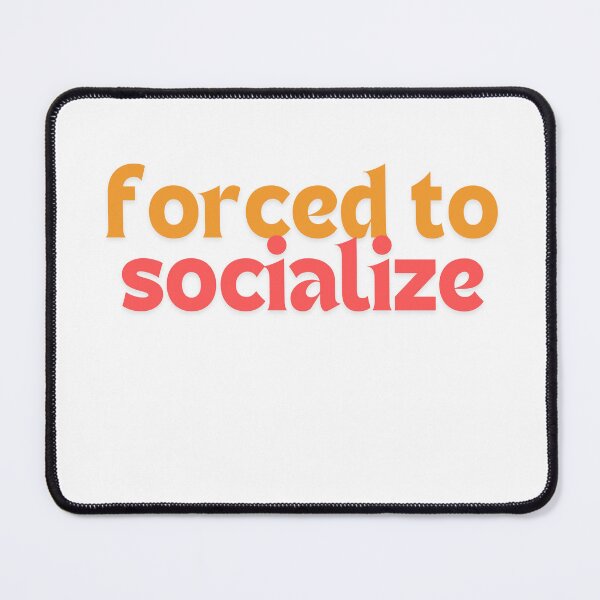 Item preview, forced to socialize designed and sold by ladylalitafanta.