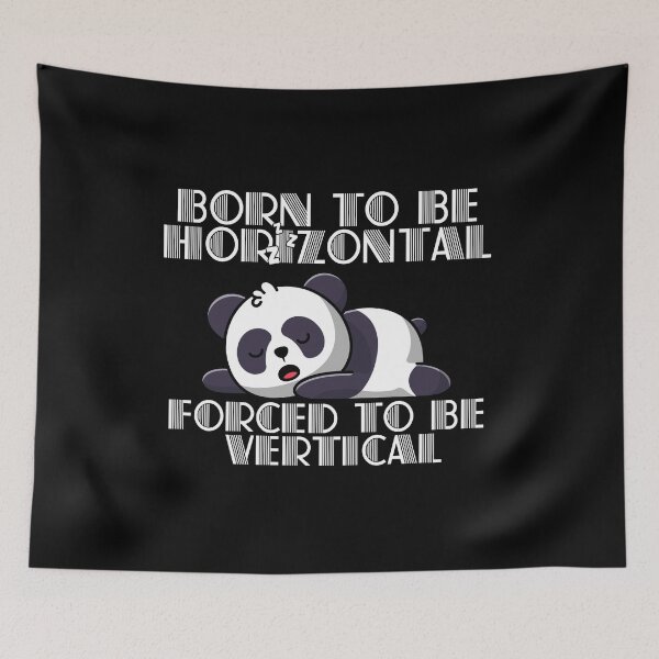 Item preview, Born To Be Horizontal Forced To Be Vertical - Lazy Panda designed and sold by sekrecja.