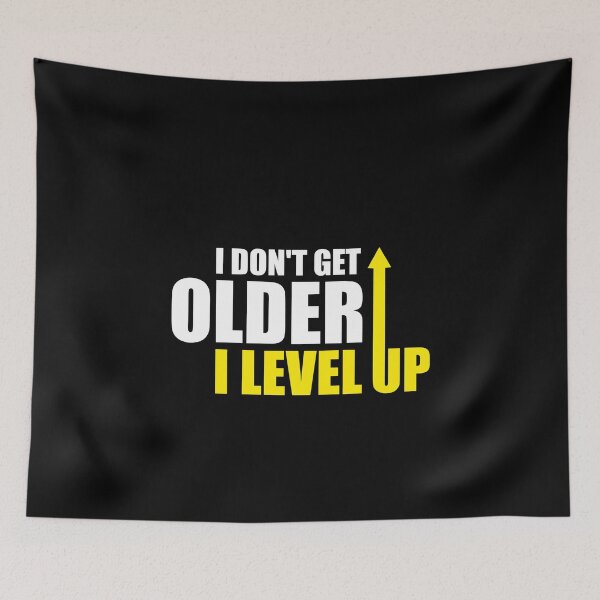 Item preview, I don't get older, i level up designed and sold by ArystDesign.