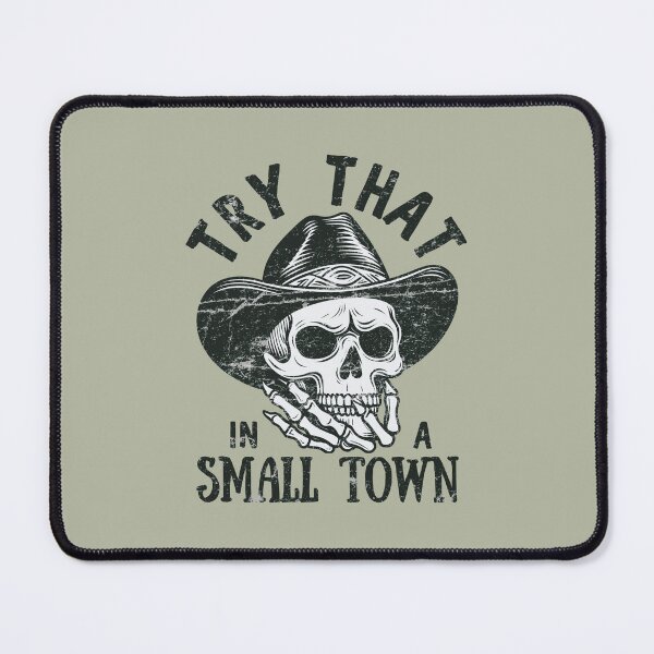 Item preview, Try That In A Small Town designed and sold by CreepyCornerArt.