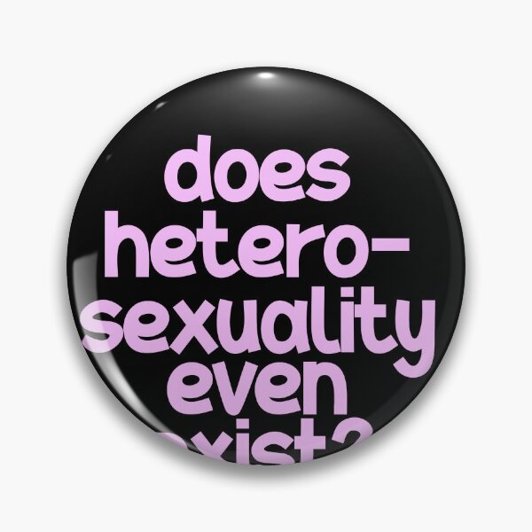Item preview, Does heterosexuality even exist? designed and sold by BritySpear.