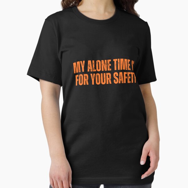Item preview, My Alone Time Is For Your Safety designed and sold by ladylalitafanta.