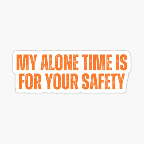 Item preview, My Alone Time Is For Your Safety designed and sold by ladylalitafanta.