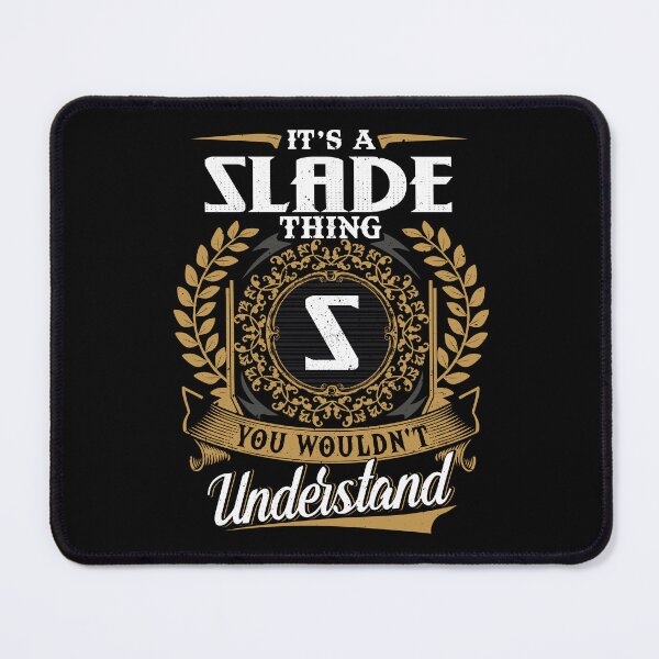 Item preview, It Is A Slade Thing You Wouldnt Understand  designed and sold by Huck-me.