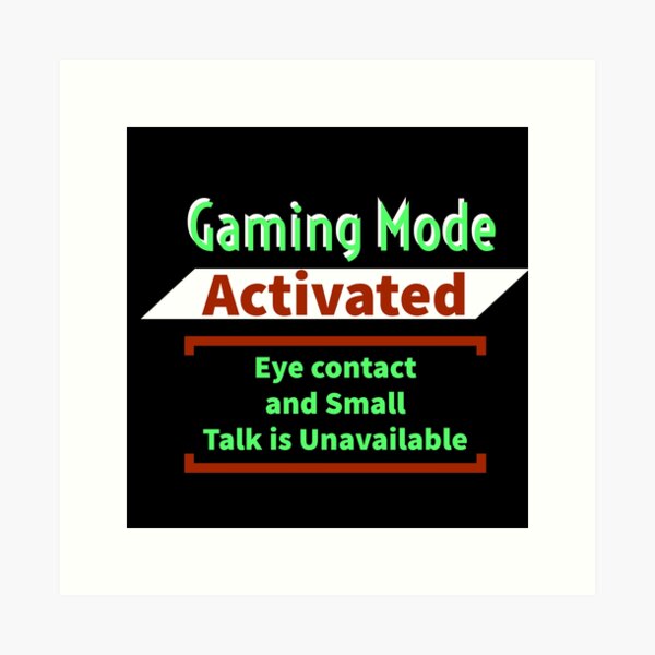 Item preview, Gaming Mode Activated  Eye contact and Small Talk is Unavailable  designed and sold by Jho251981.