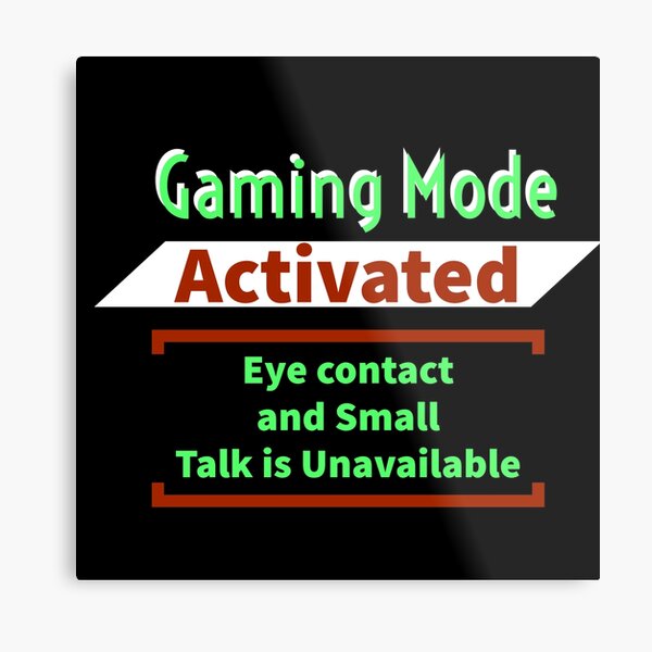 Item preview, Gaming Mode Activated  Eye contact and Small Talk is Unavailable  designed and sold by Jho251981.