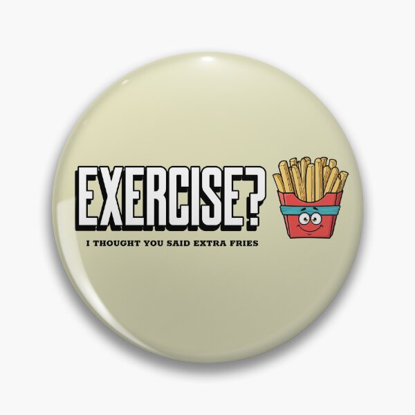 Item preview, Exercise? I thought you said extra fries! womens fitness designed and sold by JOSHS-TEES.
