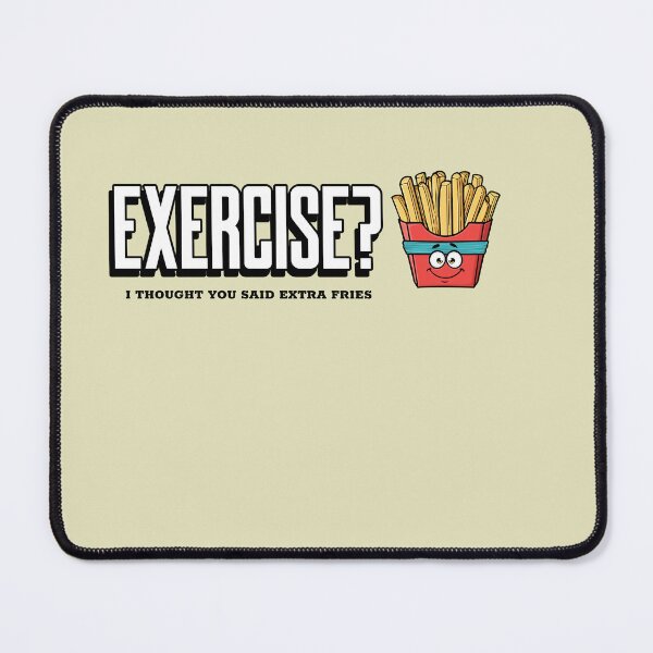 Item preview, Exercise? I thought you said extra fries! womens fitness designed and sold by JOSHS-TEES.