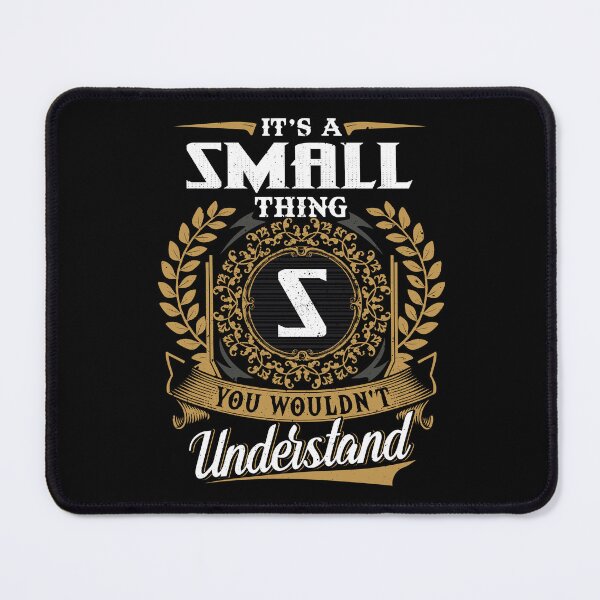 Item preview, It Is A Small Thing You Wouldnt Understand designed and sold by Huck-me.