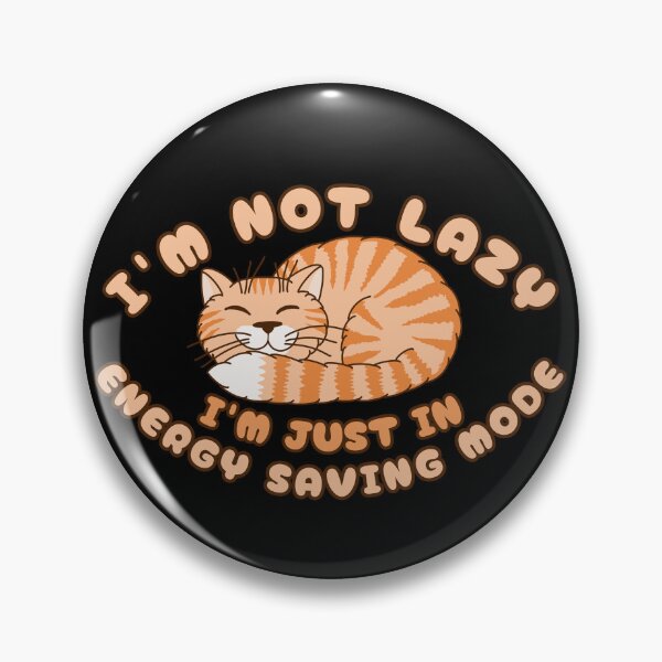 Item preview, I'm Not Lazy I'm Just In Energy Saving Mode - Cat designed and sold by SeledineArt.