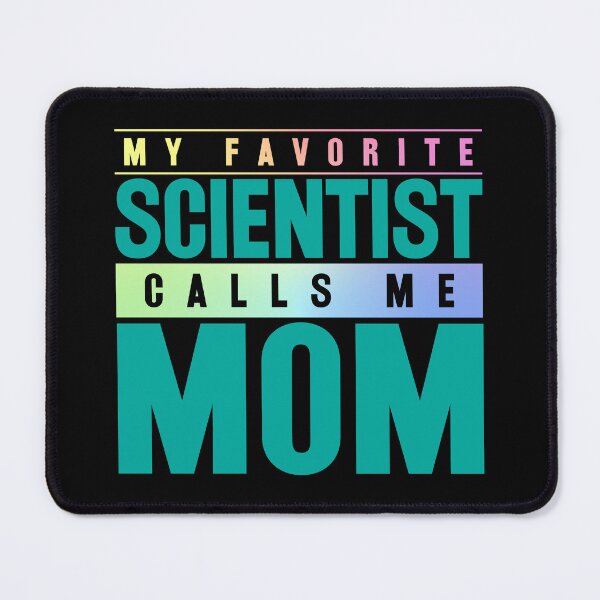 Item preview, My Favorite Scientist Calls Me Mom designed and sold by ScienceCorner.