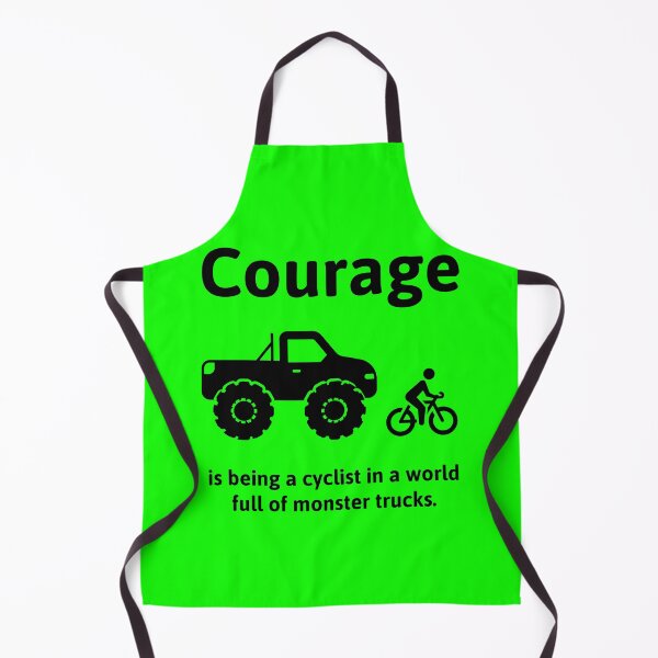 Item preview, Courage is being a cyclist in a world full of monster trucks designed and sold by Rachel the Artist .