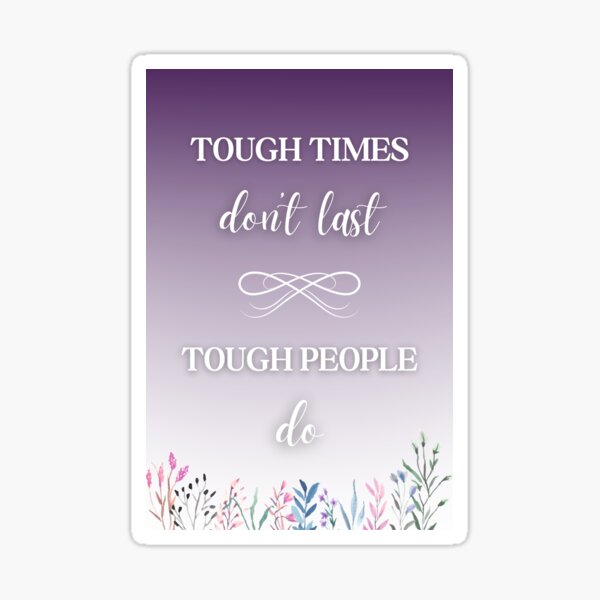 Ben Platt quote - Tough times don't last tough people do Sticker