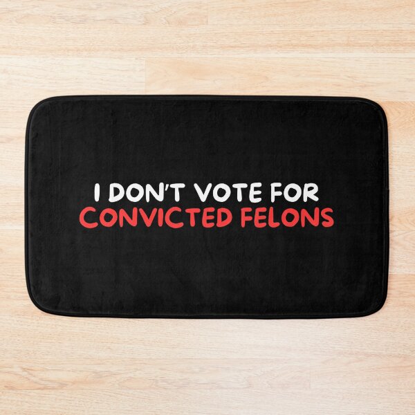 Item preview, I Don't vote for convicted felons designed and sold by manandi1.