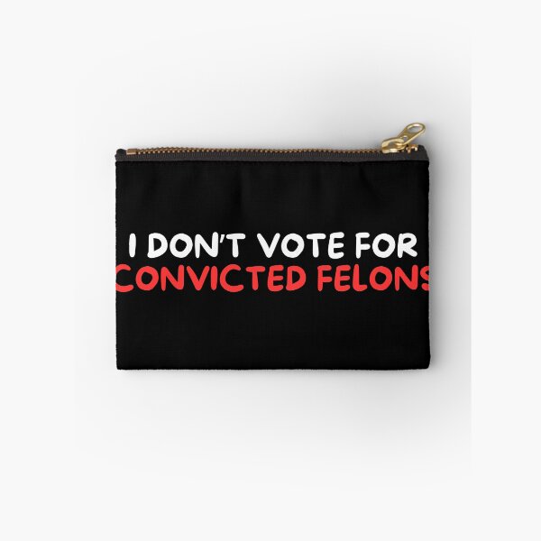 Item preview, I Don't vote for convicted felons designed and sold by manandi1.