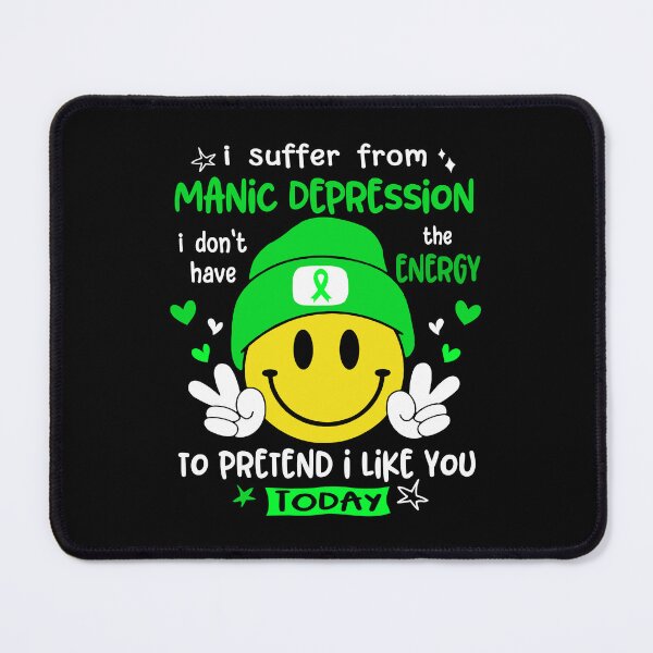 Item preview, I suffer from Manic Depression i do not have the ENERGY to pretend i like you TODAY designed and sold by KatMercerr.