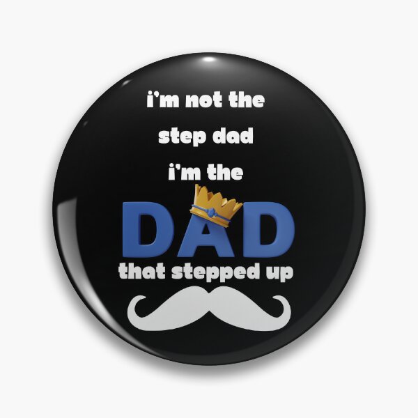 Item preview, I'm Not the Step Dad I'm the Dad that Stepped Up designed and sold by miriamo25.
