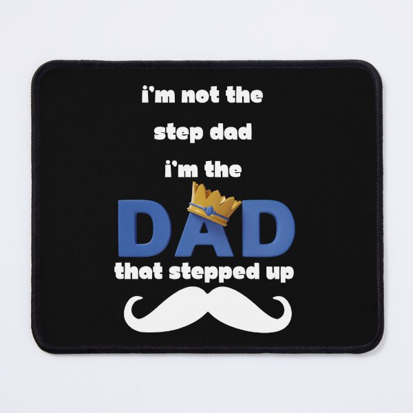 Item preview, I'm Not the Step Dad I'm the Dad that Stepped Up designed and sold by miriamo25.