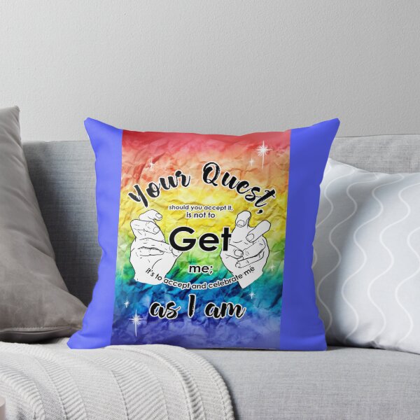 Item preview, Your Quest, should you accept it, is not to Get me it's to accept and celebrate me as I am - PRIDE design designed and sold by UB Draws.