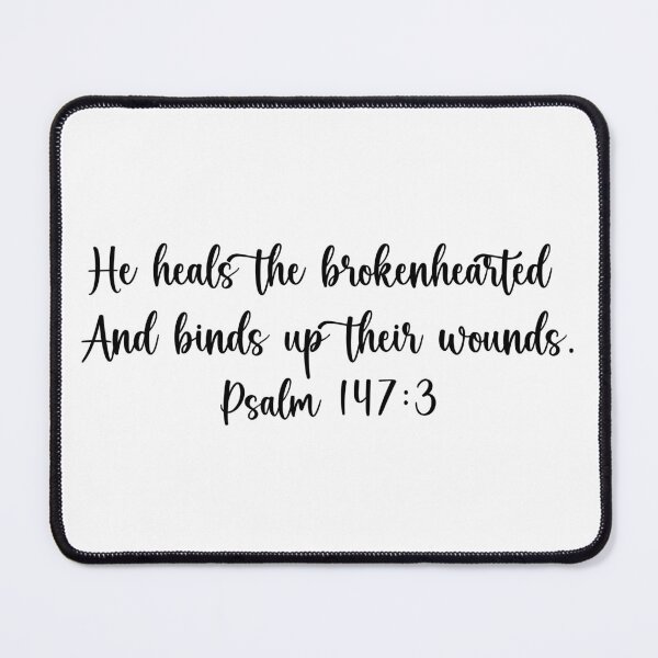 Item preview, He heals the brokenhearted  And binds up their wounds. Psalm 147:3 designed and sold by esha charles.