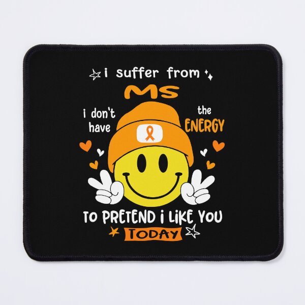 Item preview, I suffer from MS i do not have the ENERGY to pretend i like you TODAY designed and sold by KatMercerr.