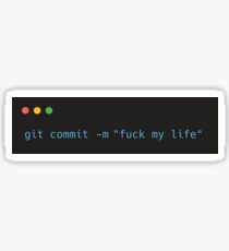 git commit -m "fuck my life" Sticker