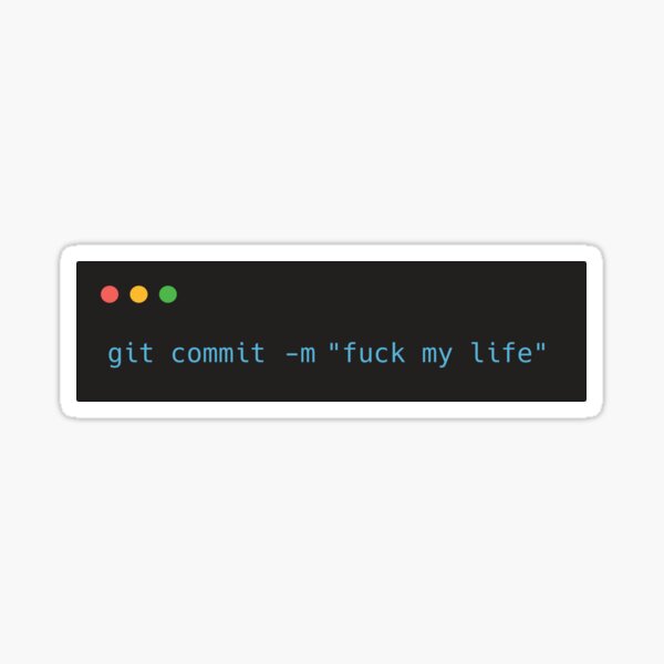 git commit -m "fuck my life" Sticker