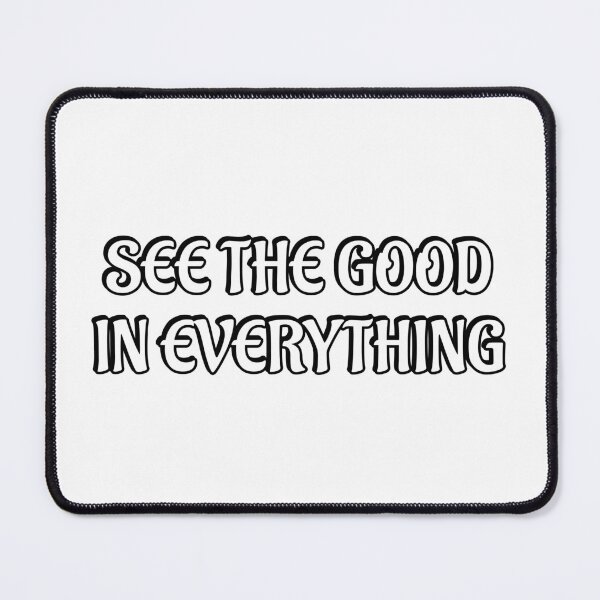 Item preview, See the good in everything designed and sold by Inspirationmotivation.