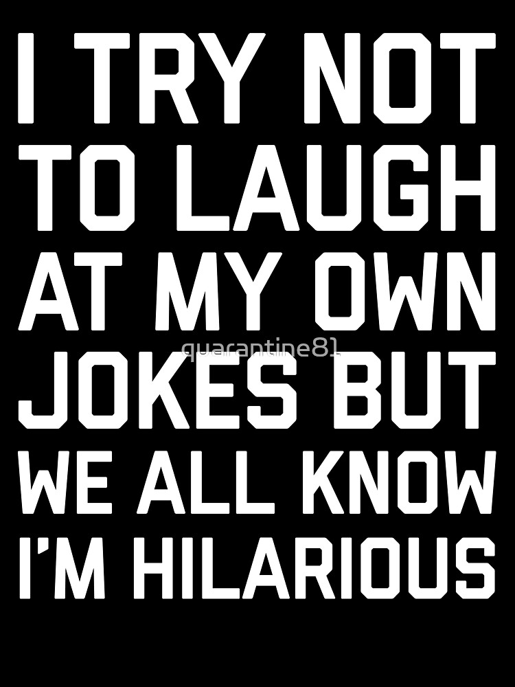 Laugh Own Jokes Funny Quote Laugh Own Jokes Funny Quote