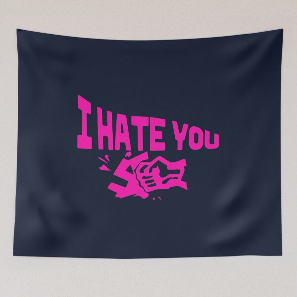 Item preview, I hate you designed and sold by cloudzer0000.