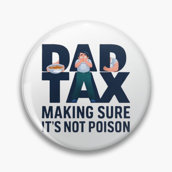 Item preview, Dad Tax Making Sure It's Not Poison Fathers Day Dad joke designed and sold by SztylishDesigns.