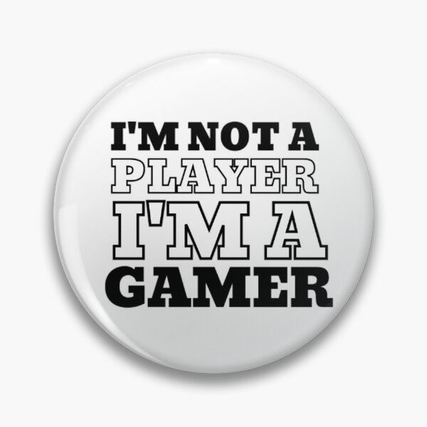 Item preview, I'm Not a Player I'm a Gamer  designed and sold by prsagar01.