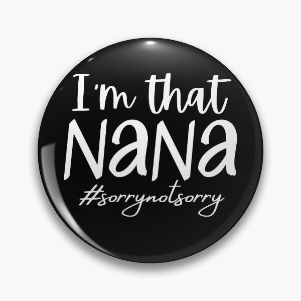 Item preview, I'm that Nana SorryNOTSorry, funny cute grandmother grandparent gift designed and sold by QueenStore-USA.