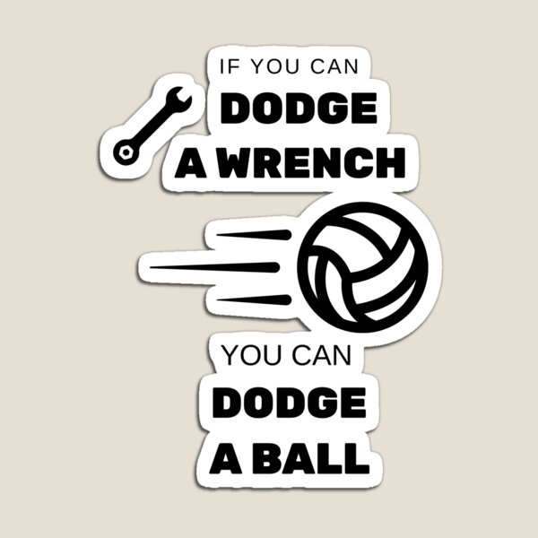 Item preview, if you can dodge a wrench you can dodge a ball designed and sold by sydney-syder.