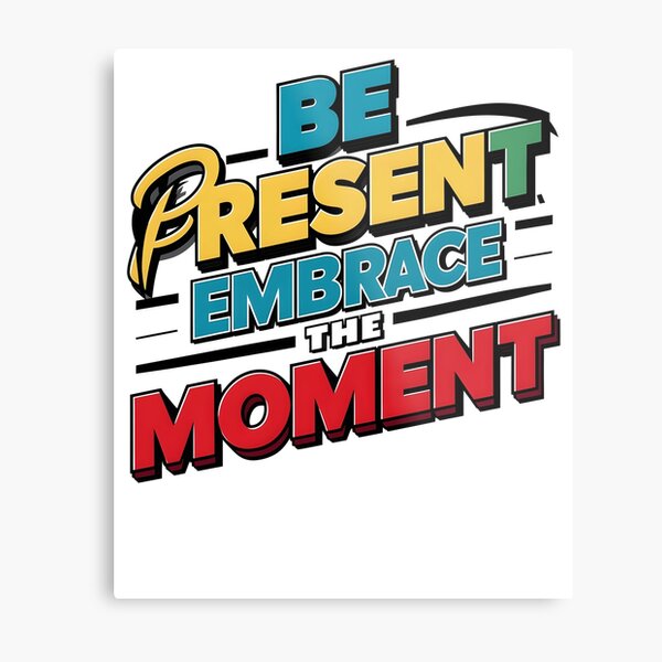 Item preview, Be present, embrace the moment Art Print designed and sold by iwcus.