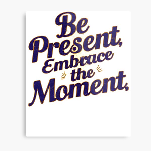 Item preview, Be present, embrace the moment Art Print designed and sold by iwcus.