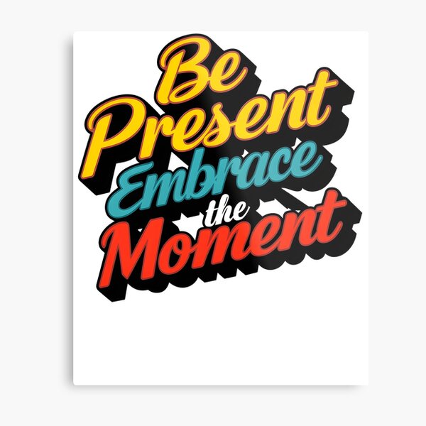 Item preview, Be present, embrace the moment Art Print designed and sold by iwcus.