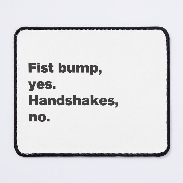 Item preview, Fist bumps Yes Handshakes No - Text designed and sold by Vector-Artist.